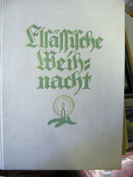 Hg. J.Lefftz Und A.Pfleger. Elsässische Weihnacht. Ein Buch Von Unseres Landes Art Und Brauch.