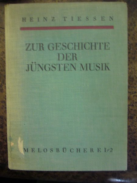 Heinz Tiessen Zur Geschichte Der Jüngsten Musik (1913 - 1928). Probleme Und Entwicklungen.