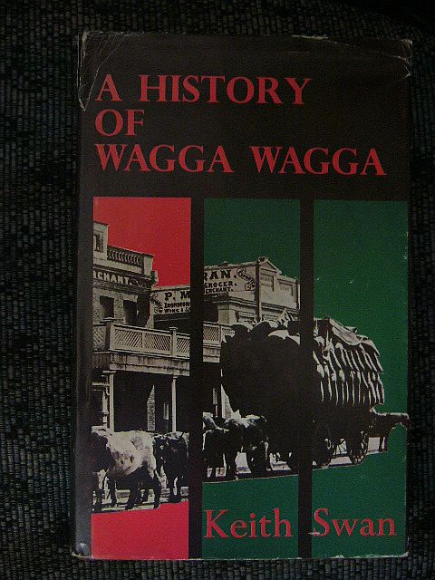 Keith Swan. A History of Wagga Wagga.