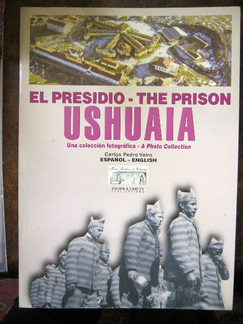 Carlos Pedro Vairo. El Presidio - The Prison. USHUAIA. Una Collección Fotográfica - A Photo Collection.