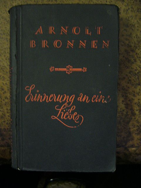 Arnolt Bronnen ( 1895 - 1959 ) . Erinnerung an Eine Liebe.