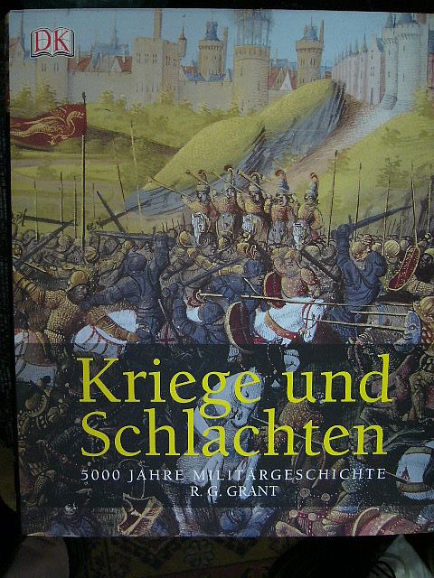 R.G.Grant. Kriege Und Schlachten. 5000 Jahre Militärgeschichte.