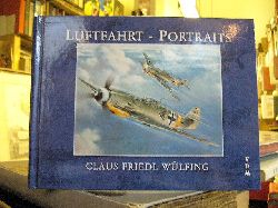 Claus Friedl Wülfing. Luftfahrt-Portraits Des Malers Claus Friedl Wülfing.