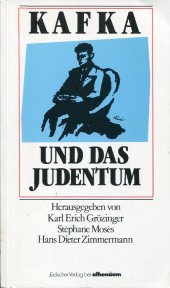 Grözinger, Karl Erich / Moses, Stephane / Zimmermann, Hans Dieter (Hrsg):  Kafka und das Judentum.  