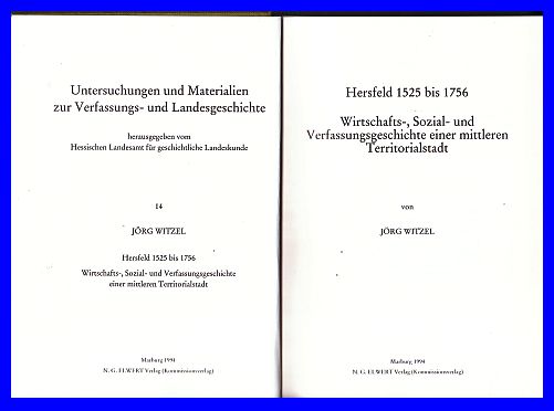 Witzel, Jörg  Hersfeld 1525 bis 1756. Wirtschafts-, Sozial- und Verfassungsgeschichte einer mittleren Territorialstadt. Dissertation. 