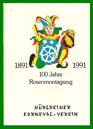Mühlheimer Karneval Verein (Hrsg.)  100 Jahre Rosenmontagszug in Mühlheim 1891 - 1991. Versuch einer chronologischen Darstellung der Entwicklung fastnachtlicher Bräuche in Mühlheim am Main. 
