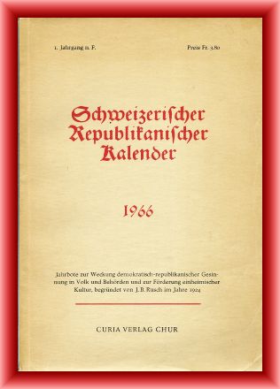 Metz, Peter (Red.)  Schweizerischer Republikanischer Kalender 1966. Jahrbote zur Pflege vaterländischer Bildung. 1. Jahrgang n. F. 