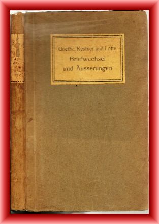 Berend, Eduard (Hrsg.)  Goethe, Kestner und Lotte. Mit 10 Bildbeigaben. 