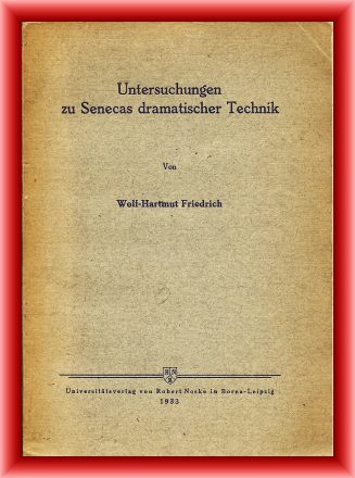 Friedrich, Wolf-Hartmut  Untersuchungen zu Senecas dramatischer Technik 