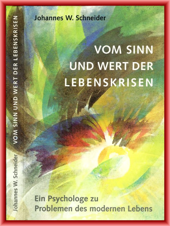 Schneider, Johannes W.  Vom Sinn und Wert der Lebenskrisen. Ein Psychologe zu Problemen des modernen Lebens. 