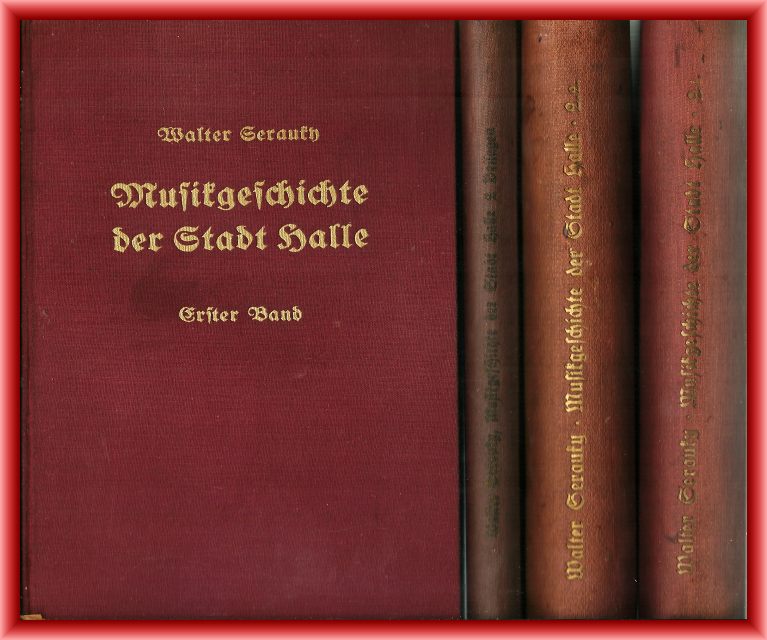 Serauky, Walter  Musikgeschichte der Stadt Halle. Vier Bände (komplett). 