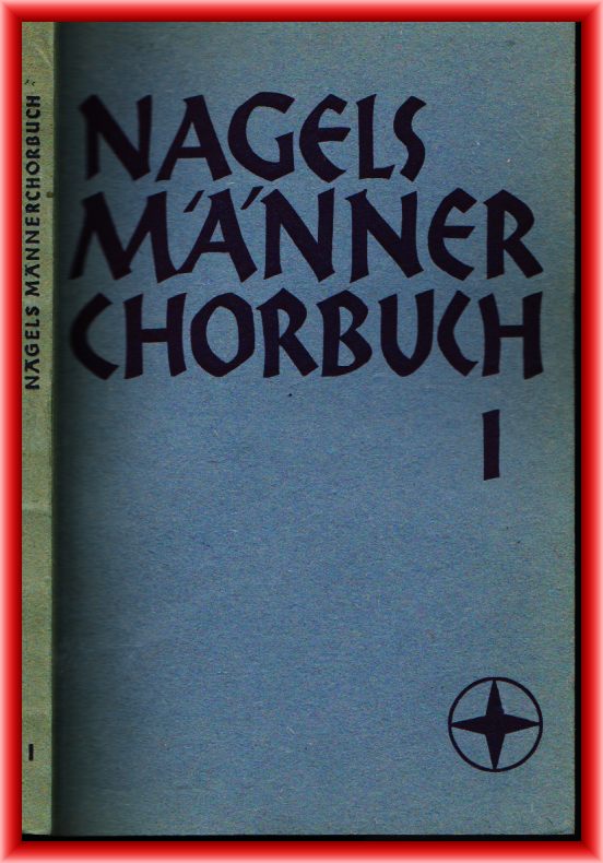 Weitemeyer, Herbert (Hrsg.)  Nagels Männerchor-Buch. Erster Band. 