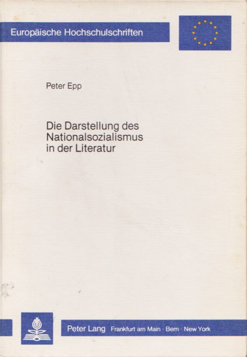 Epp, Peter  Die Darstellung des Nationalsozialismus in der Literatur. Eine vergleichende Untersuchung am Beispiel von Texten Brechts, Th. Manns, Seghers' und Hochhuths. 