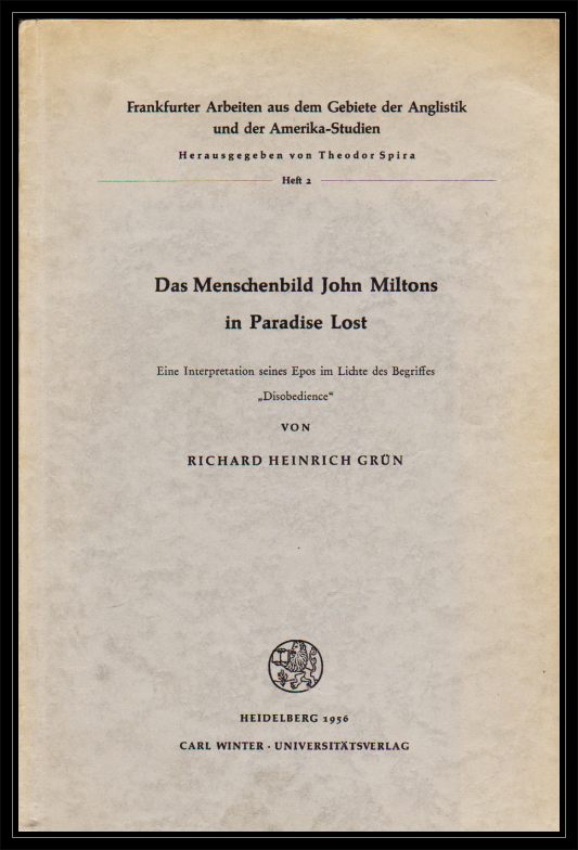 Grün, Richard Heinrich  Das Menschenbild John Miltons in Paradise Lost. Eine Interpretation seines Epos im Lichte des Begriffes »Disobedience«. 