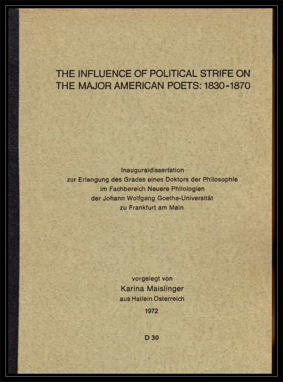 Maislinger, Karina  The Influence of Political Strife on the Major American Poets: 1830-1870. Dissertation. 