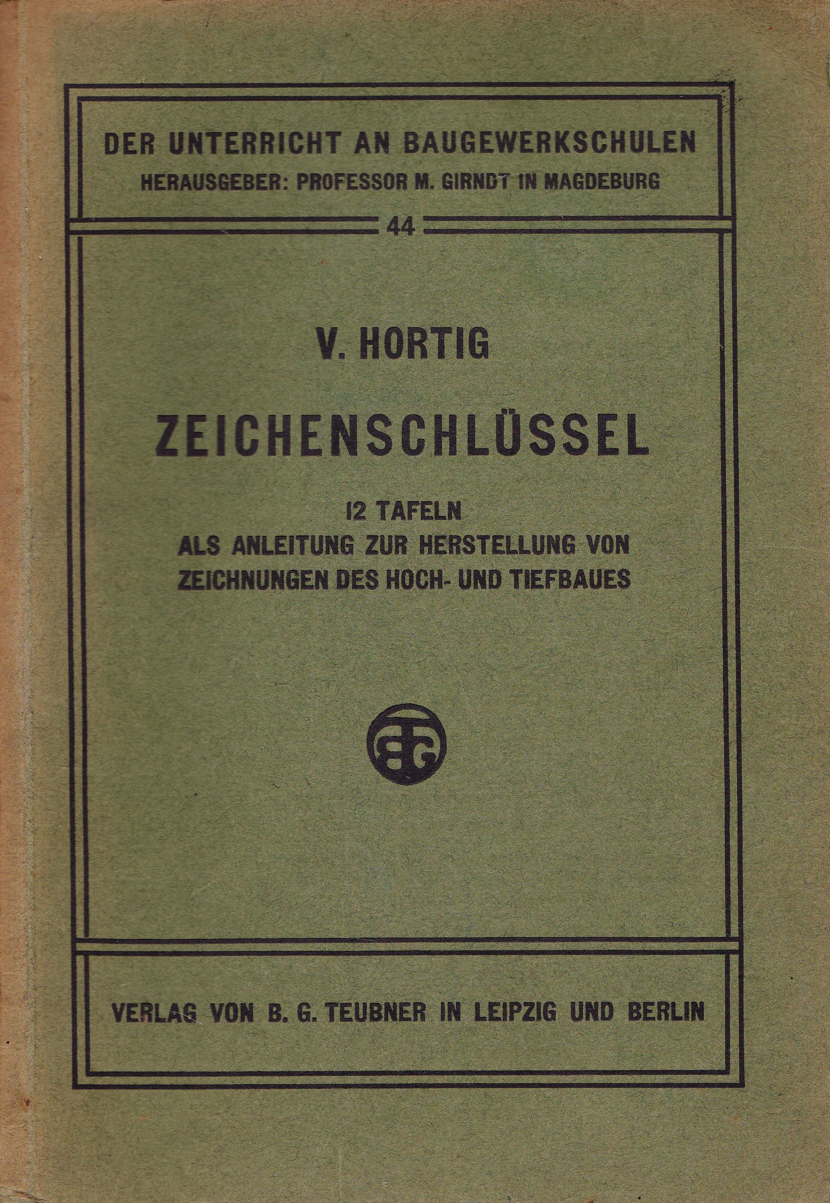 Hortig, V.  Zeichenschlüssel. 12 Tafeln als Anleitung zur Herstellung von Zeichnungen des Hoch- und Tiefbaues. 
