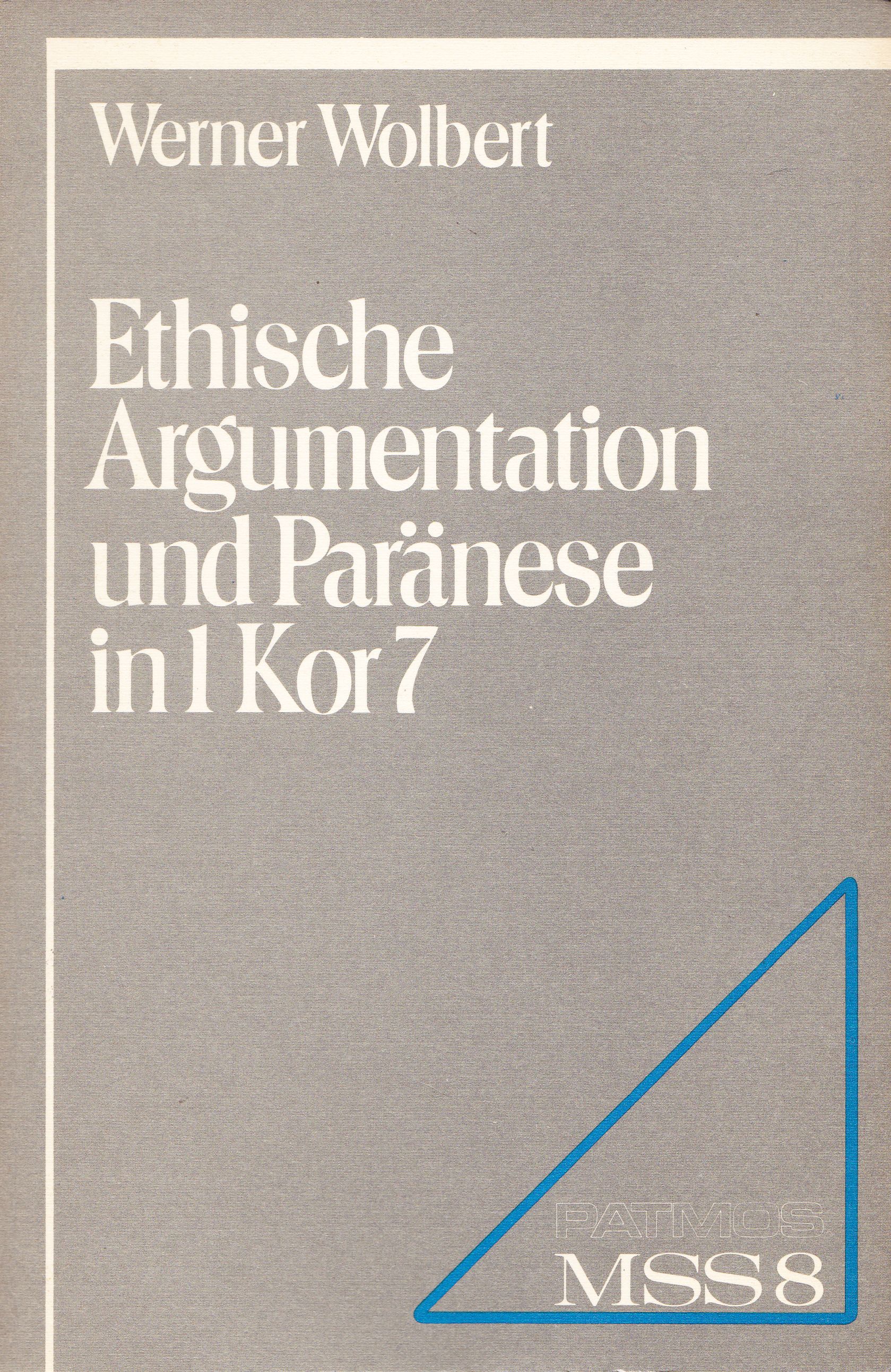 Wolbert, Werner  Ethische Argumentationen und Paränese in 1 Kor 7 