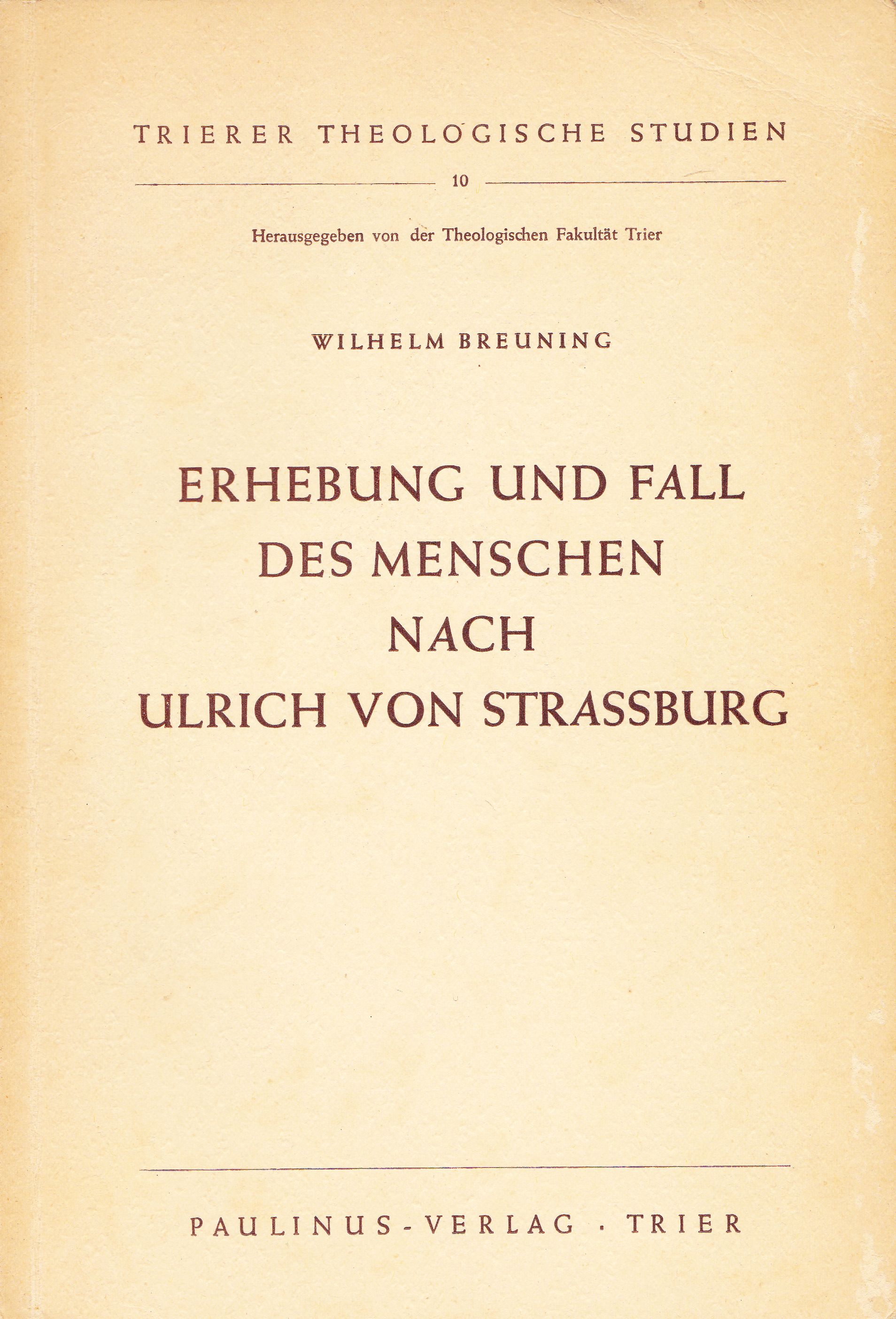 Breuning, Wilhelm  Erhebung und Fall des Menschen nach Ulrich von Straßburg 