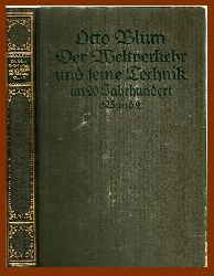 Blum, Otto  Der Weltverkehr und seine Technik im 20. Jahrhundert. Zweiter Band. 