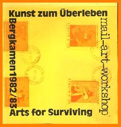 Kulturverwaltung der Stadt Bergkamen (Hrsg.)  Kunst zum Überleben. Arts for Surviving. Mail-Art-Workshop Bergkamen 1982/83. 