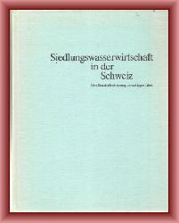 Schweizerischer Verein des Gas- und Wasserfachs (Hrsg.)  Siedlungswasserwirtschaft in der Schweiz. Eine Standortbestimmung der achtziger Jahre. 