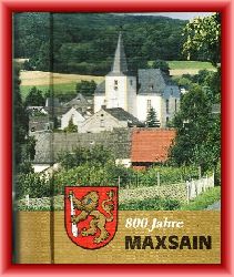 Ortsgemeinde Maxsain (Hrsg.)  800 Jahre Maxsain 1194 - 1994. Die Geschichte unseres Dorfes. 