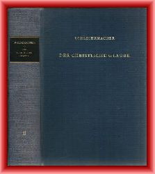 Schleiermacher, Friedrich  Der christliche Glaube. Nach den Grundstzen der Evangelischen Kirche im Zusammenhange dargestellt. Zwei Bnde = komplett. 