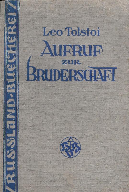 Tolstoi, Leo / Nötzel, Karl (Übers.)  Aufruf zur Bruderschaft. Eine Botschaft aus seinem Gesamtwerk. Ausgewählt und übersetzt von Karl Nötzel. 