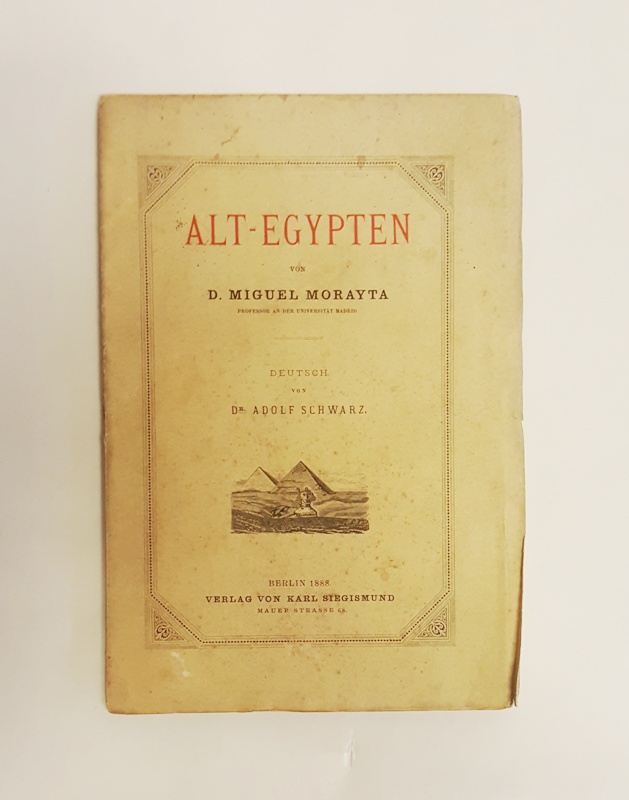 Morayta, Miguel  Alt-Egypten. Essay. Deutsch von Adolf Schwarz. 