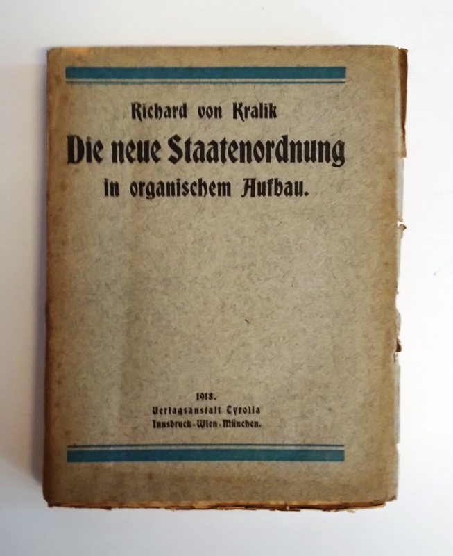 Kralik, Richard von  Die neue Staatenordnung in organischem Aufbau. 