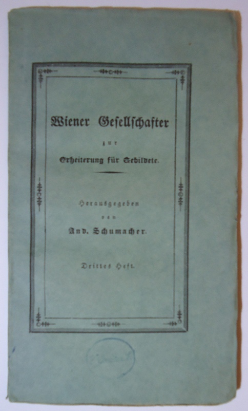 Schumacher, And(reas) (Hg.)  Wiener Gesellschafter zur Erheiterung für Gebildete. (= 3. Heft). 