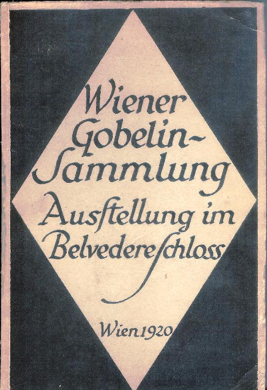   Katalog der Gobelinausstellung im Belvedereschlosse in Wien, Mai bis Juli 1920. Hrsg. durch die Staatliche Lichtbildstelle Wien. 