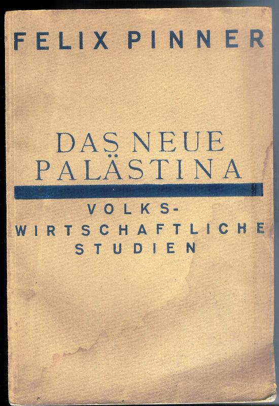 Pinner, Felix  Das neue Palästina. Volkswirtschaftliche Studien. 