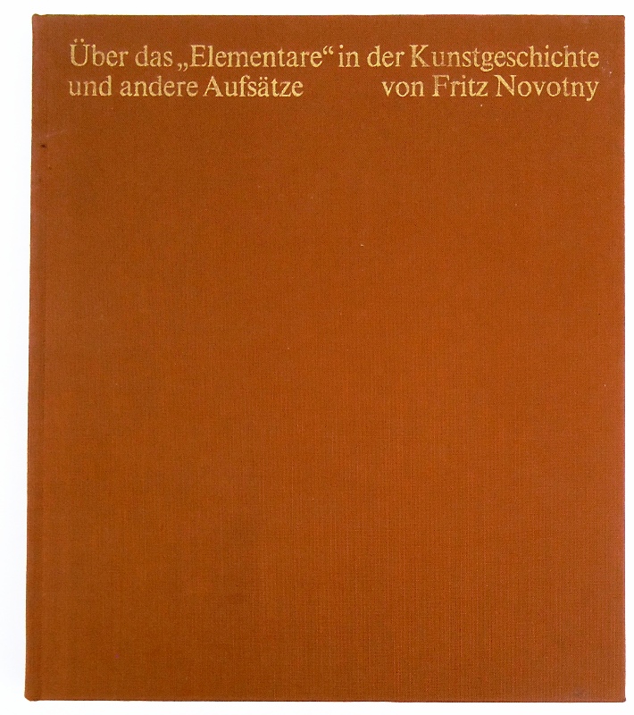 Novotny, Fritz  Über das "Elementare" in der Kunstgeschichte und andere Aufsätze. Veröffentlichung der Österreichischen Galerie. 