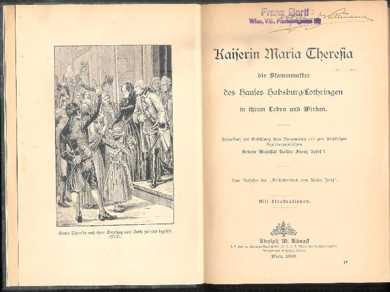 Maria Theresia -  Kaiserin Maria Theresia, die Stammesmutter des Hauses Habsburg-Lothringen in ihrem Leben und Wirken. 