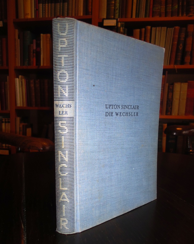 Sinclair, Upton  Die Wechsler. Übersetzung aus dem Amerikanischen Manuskript von Hermynia zur Mühlen. 1.-11. Tausend. 
