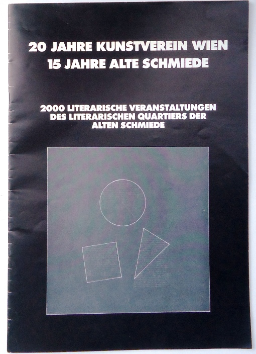 Alte Schmiede -  20 Jahre Kunstverein Wien - 15 Jahre Alte Schmiede. 2000 literarische  Veranstaltungen des literarischen Quartiers der Alten Schmiede. 