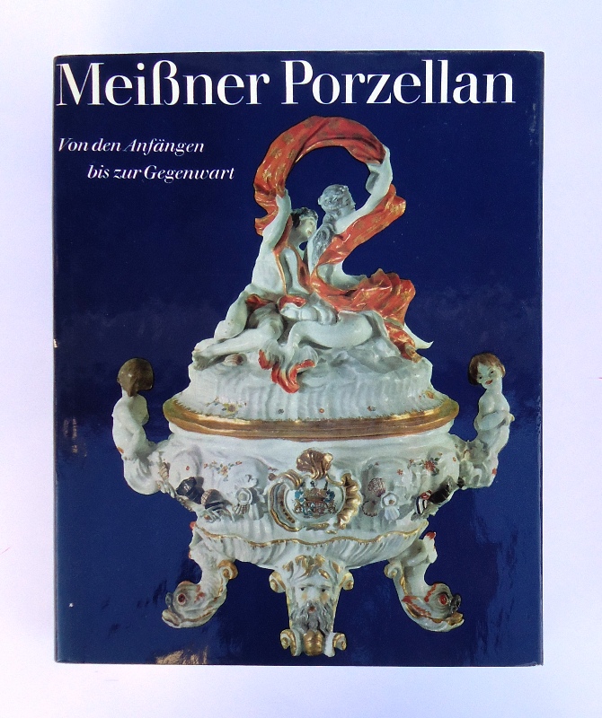 Walcha, Otto / Reibig, Helmut (Hrsg., Bearb.)  Meißner Porzellan. Von den Anfängen bis zur Gegenwart. 