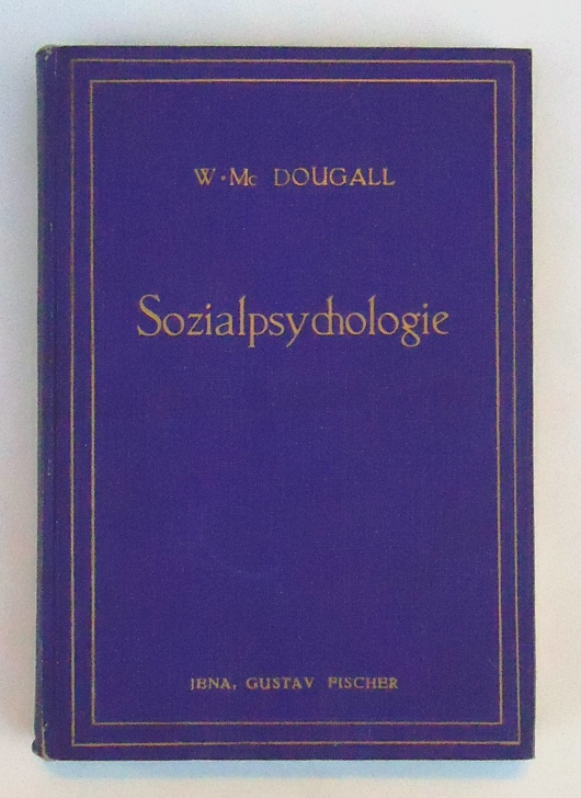 Mc Dougall, William  Grundlagen einer Sozialpsychologie. Nach der 21. Auflage aus dem Englischen ins Deutsche übertragen von Gerda Kautsky-Brunn. 