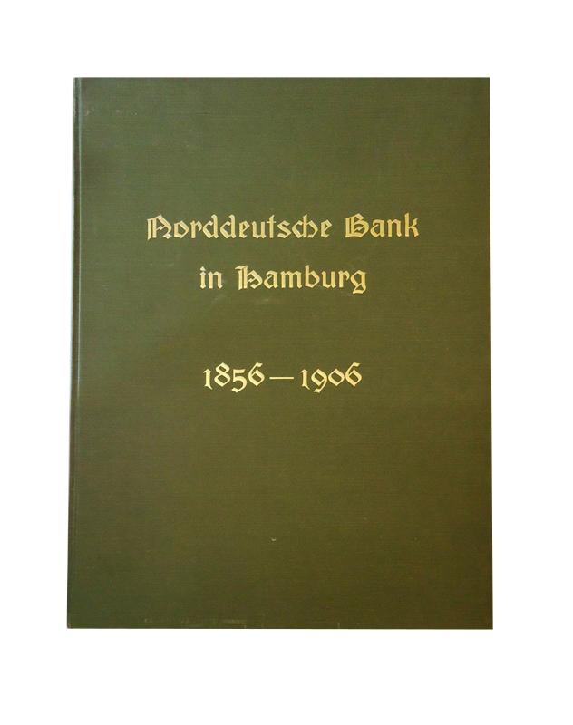 Wulff, Henry  Norddeutsche Bank in Hamburg, 1856-1906. 