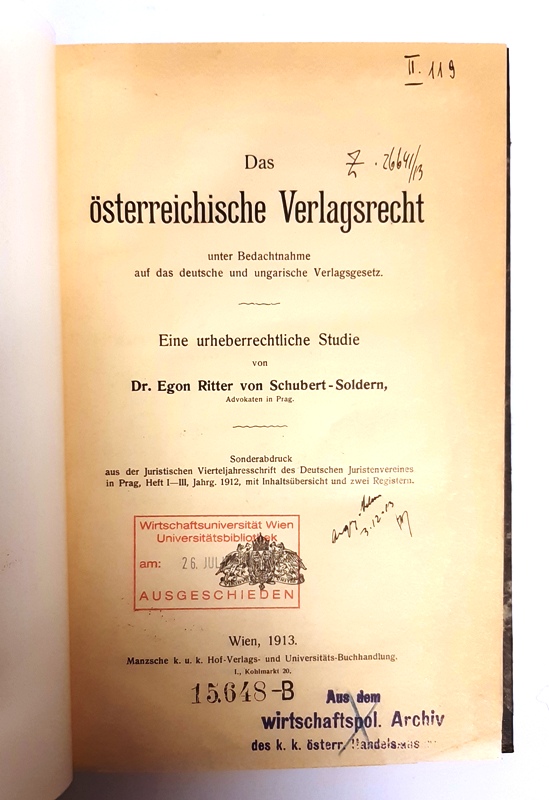 Schubert-Soldern, Egon von  Das österreichische Verlagsrecht unter Bedachtnahme auf das deutsche und ungarische Verlagsgesetz. Eine urheberrechtliche Studie. 
