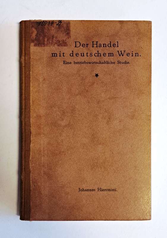 Hieronimi, Johannes  Der Handel mit deutschem Wein. Eine betriebswirtschaftliche Studie. Dissertation an der Universität Köln. 