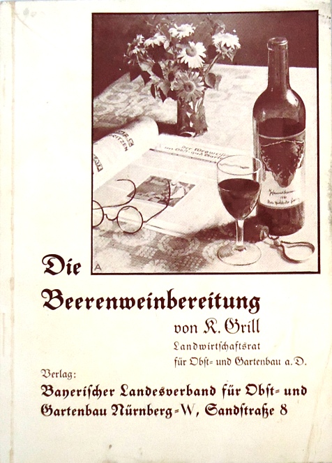 Grill, Karl  Die Beerenweinbereitung. Ein gedrängter Leitfaden für Selbstkelterer. 2. neubearbeitete und erweiterte Auflage. 