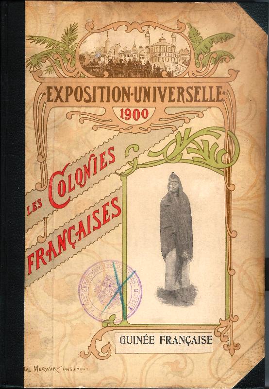 Charles-Roux, J. / Saint-Germain, Marcel  Exposition Universelle de 1900: Colonies et Pays de Protectorats. Colonie de la Guinee Francaise. 
