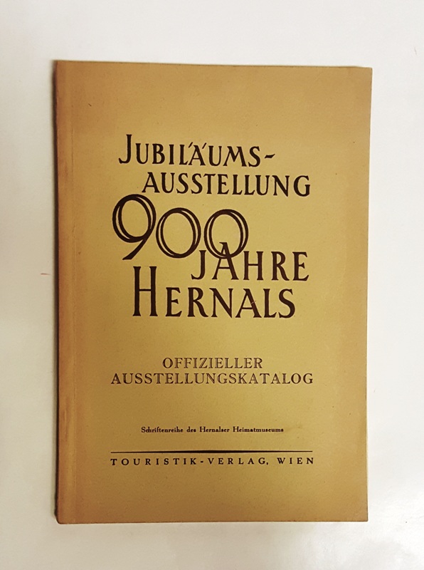 Arbeitsgemeinschaft des Hernalser Heimatmuseums  Jubiläumsausstellung 900 Jahre Hernals. Offizieller Ausstellungskatalog. 