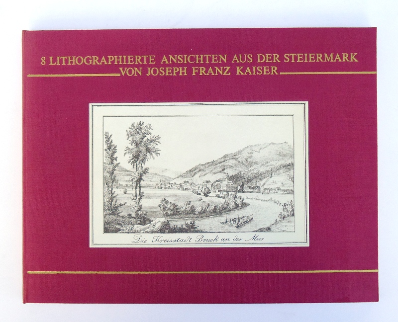 Steiermark - Joseph, Franz Kaiser (Hg.)  8 Lithographierte Ansichten aus der Steiermark. Reprint. 