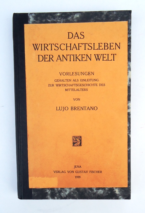 Brentano, Lujo  Das Wirtschaftsleben der antiken Welt. Vorlesungen gehalten als Einleitung zur Wirtschaftsgeschichte des Mittelalters. 
