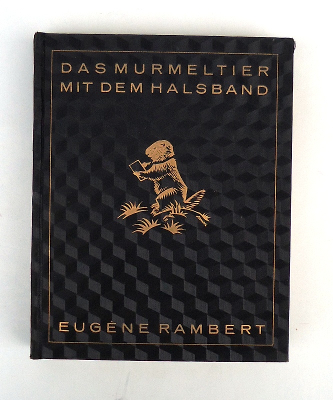Rambert, Eugène  Das Murmeltier mit dem Halsband. Tagebuch eines Philosophen. Aus dem Französischen übertragen von Alfred Graber. 