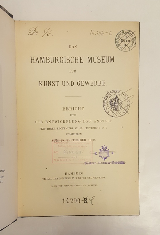 Das Hamburgische Museum für Kunst und Gewerbe  Bericht über die Entwickelung der Anstalt seit ihrer Eröffnung am 25. September 1877, ausgegeben zum 25. September 1882. 