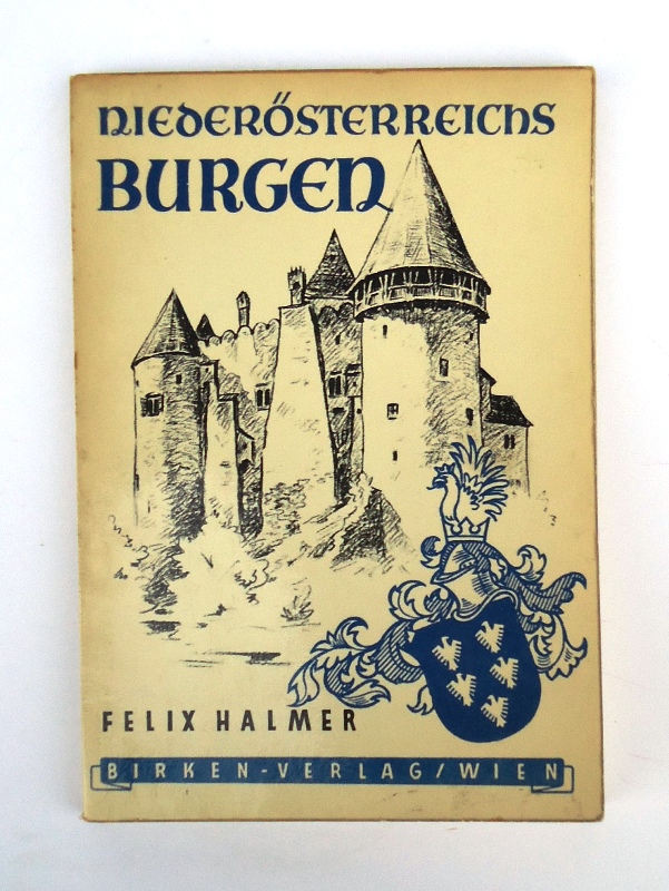 Halmer, Felix  Niederösterreichs Burgen. Eine Auswahl. 2. Aufl. 